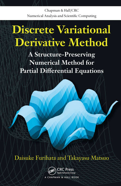 Book cover of Discrete Variational Derivative Method: A Structure-Preserving Numerical Method for Partial Differential Equations (1) (Chapman & Hall/CRC Numerical Analysis and Scientific Computing Series)