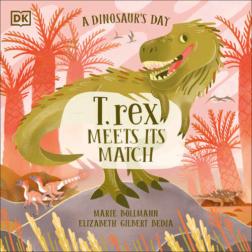 Book cover of A Dinosaur’s Day: T. rex Meets His Match (A Dinosaur's Day)