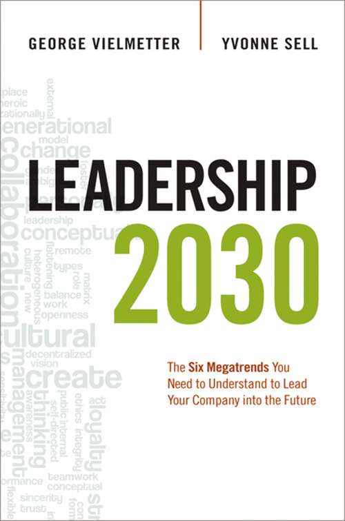 Book cover of Leadership 2030: The Six Megatrends You Need to Understand to Lead Your Company into the Future