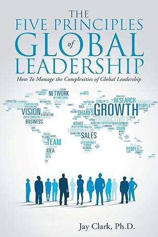 Book cover of The Five Principles of Global Leadership: How To Manage The Complexities Of Global Leadership