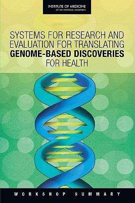 Book cover of Systems for Research and Evaluation for Translating Genome-Based Discoveries for Health: Workshop Summary