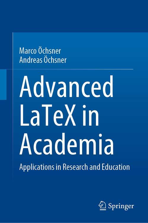 Book cover of Advanced LaTeX in Academia: Applications in Research and Education (1st ed. 2021)