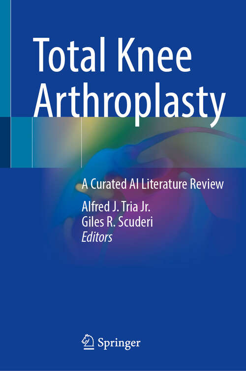 Book cover of Total Knee Arthroplasty: A Curated AI Literature Review