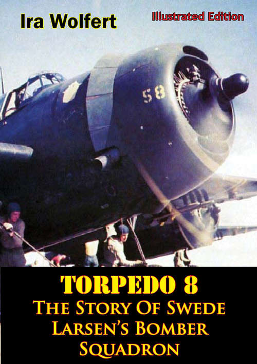 Book cover of TORPEDO 8 — The Story Of Swede Larsen’s Bomber Squadron [Illustrated Edition]