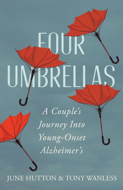 Book cover of Four Umbrellas: A Couple's Journey Into Young-Onset Alzheimer's
