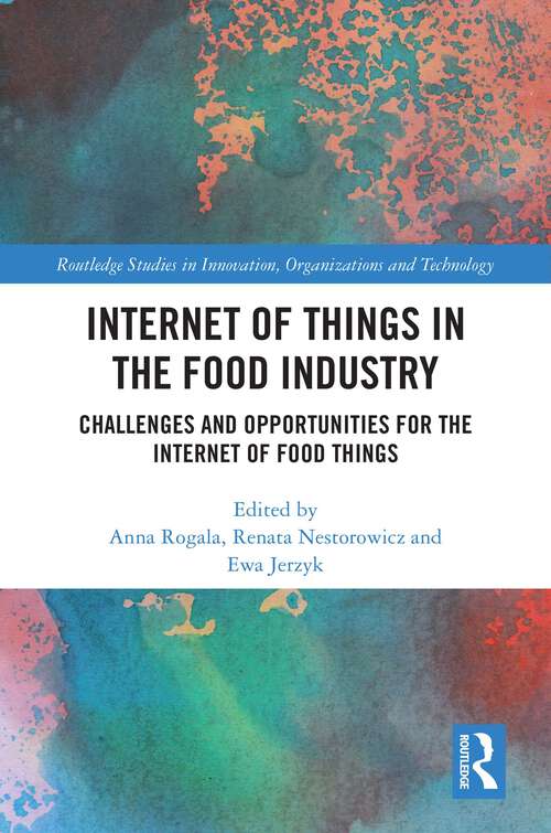 Book cover of Internet of Things in the Food Industry: Challenges and Opportunities for the Internet of Food Things (Routledge Studies in Innovation, Organizations and Technology)