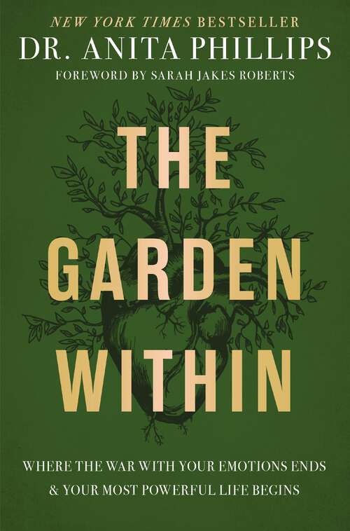 Book cover of The Garden Within: Where the War with Your Emotions Ends and Your Most Powerful Life Begins