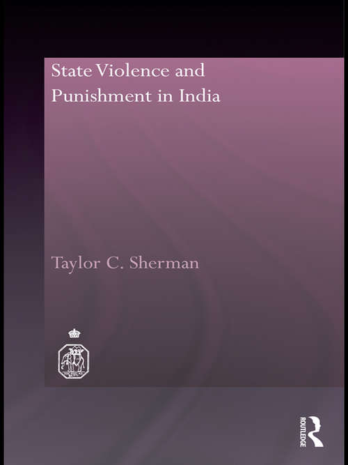 State Violence and Punishment in India (Royal Asiatic Society Books)