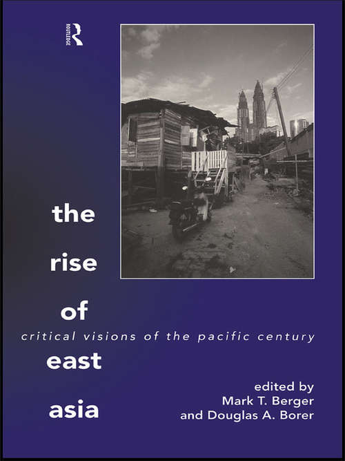 Book cover of The Rise of East Asia: Critical Visions of the Pacific Century