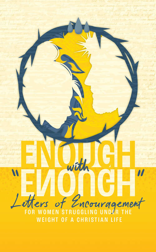 Book cover of Enough with "Enough": Letters of Encouragement for Women Struggling Under the Weight of a Christian Life