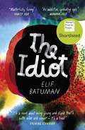 The Idiot: SHORTLISTED FOR THE WOMEN’S PRIZE FOR FICTION
