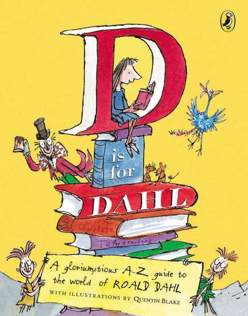 Book cover of D is for Dahl: A Gloriumptious A-Z Guide to the World of Roald Dahl