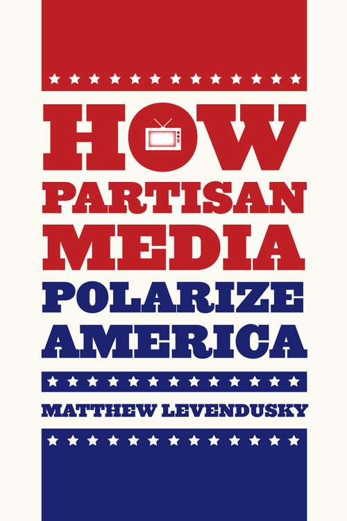 Book cover of How Partisan Media Polarize America