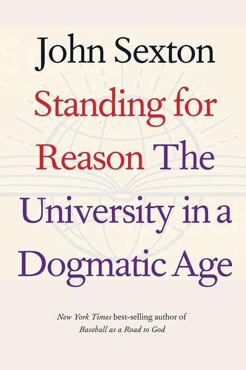 Book cover of Standing for Reason: The University in a Dogmatic Age