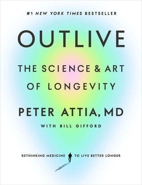 Book cover of Outlive: The Science and Art of Longevity