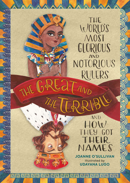 Book cover of The Great and the Terrible: The World's Most Glorious and Notorious Rulers and How They Got Their Names