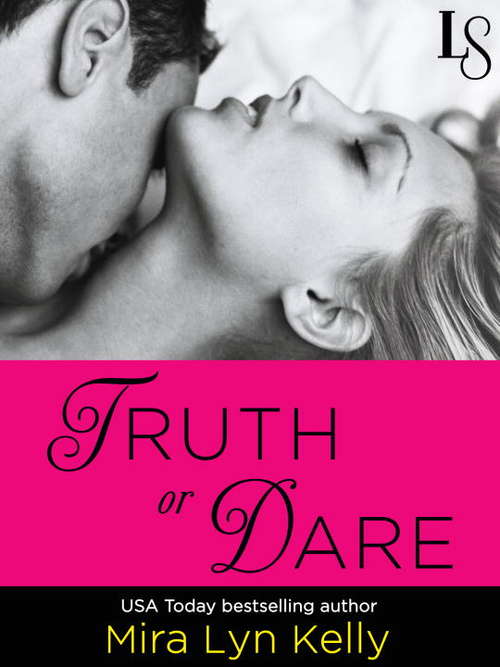 Truth or Dare: A Dare to Love Novel (Dare to Love #1)
