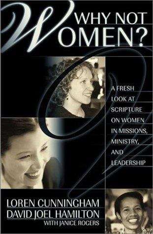 Why Not Women?: A Fresh Look on Women in Missions, Ministry, and Leadership