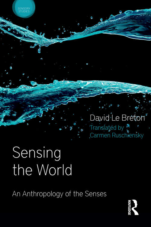 Sensing the World: An Anthropology of the Senses (Sensory Studies)