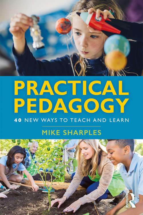 Practical Pedagogy: 40 New Ways to Teach and Learn