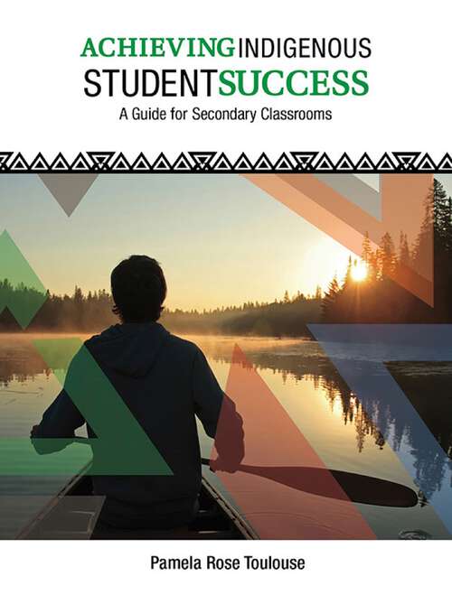 Book cover of Achieving Indigenous Student Success: A Guide for Secondary Classrooms