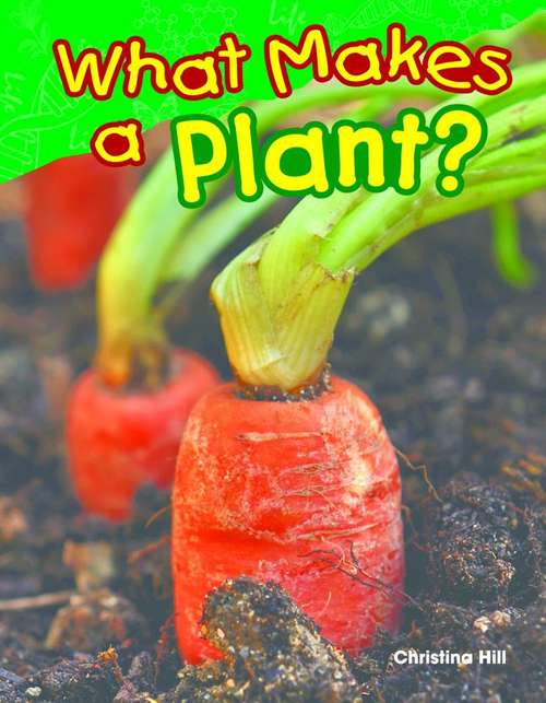Book cover of What Makes A Plant? (Science: Informational Text)