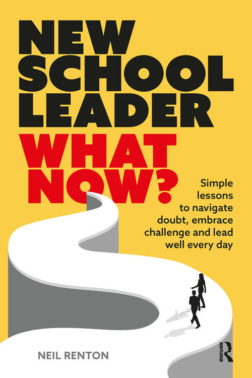 Book cover of New School Leader: Simple lessons to navigate doubt, embrace challenge and lead well every day (1)