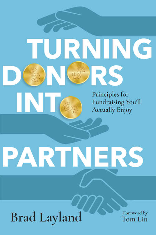Book cover of Turning Donors into Partners: Principles for Fundraising You'll Actually Enjoy