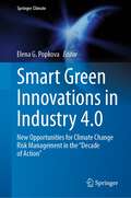 Smart Green Innovations in Industry 4.0: New Opportunities for Climate Change Risk Management in the “Decade of Action” (Springer Climate)