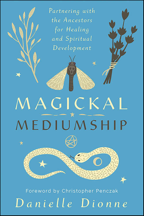Book cover of Magickal Mediumship: Partnering with the Ancestors for Healing and Spiritual Development
