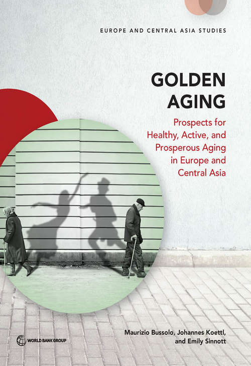 Golden Aging: Prospects for Healthy, Active, and Prosperous Aging in Europe and Central Asia