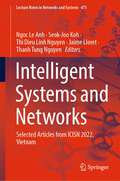 Intelligent Systems and Networks: Selected Articles from ICISN 2022, Vietnam (Lecture Notes in Networks and Systems #471)