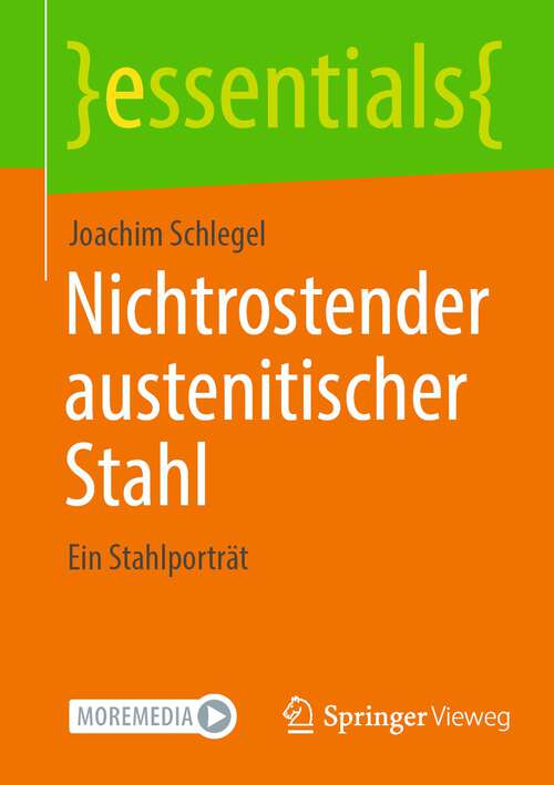 Book cover of Nichtrostender austenitischer Stahl: Ein Stahlporträt (1. Aufl. 2023) (essentials)