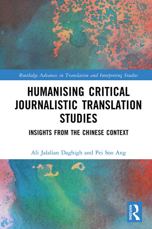 Book cover of Humanising Critical Journalistic Translation Studies: Insights from the Chinese Context (1) (Routledge Advances in Translation and Interpreting Studies)