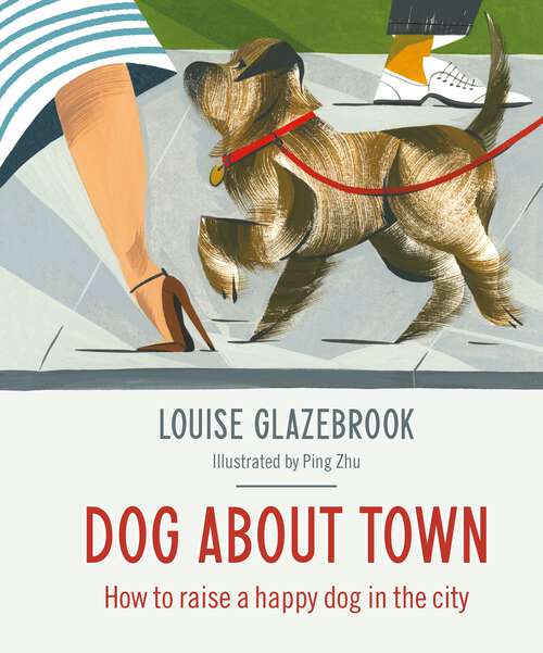 Book cover of Dog About Town: How to Raise a Happy Dog in the City