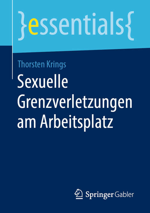 Book cover of Sexuelle Grenzverletzungen am Arbeitsplatz (1. Aufl. 2019) (essentials)