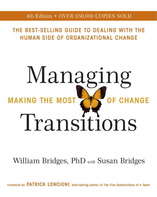 Managing Transitions, 25th Anniversary Edition: Making The Most Of Change