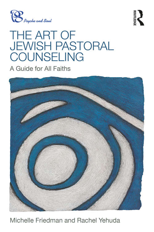 The Art of Jewish Pastoral Counseling: A Guide for All Faiths (Psyche and Soul)