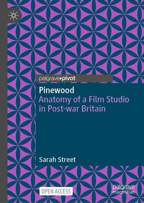 Book cover of Pinewood: Anatomy of a Film Studio in Post-war Britain (2024)