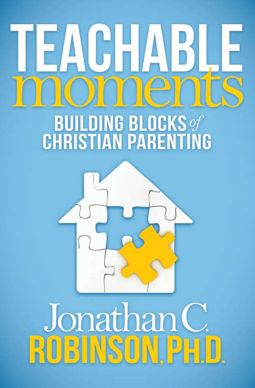Teachable Moments: Building Blocks of Christian Parenting