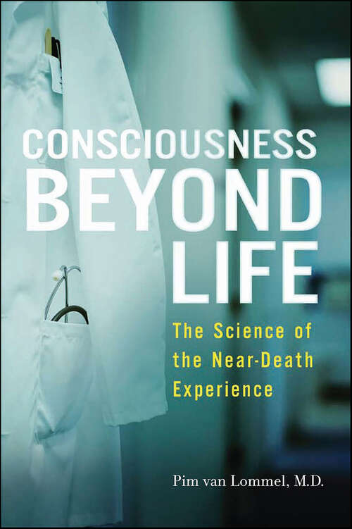 Book cover of Consciousness Beyond Life: The Science of the Near-Death Experience
