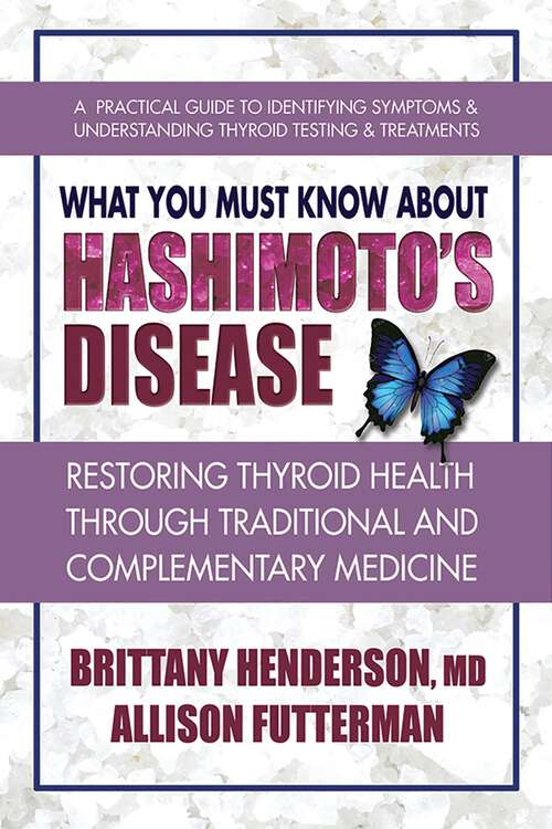 Book cover of What You Must Know About Hashimoto's Disease