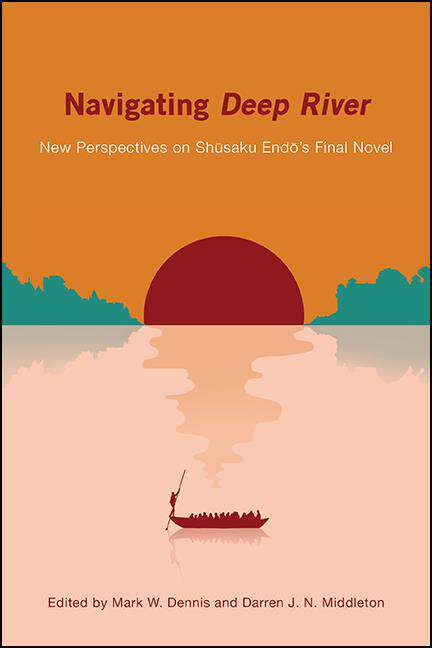 Book cover of Navigating Deep River: New Perspectives on Shūsaku Endō's Final Novel