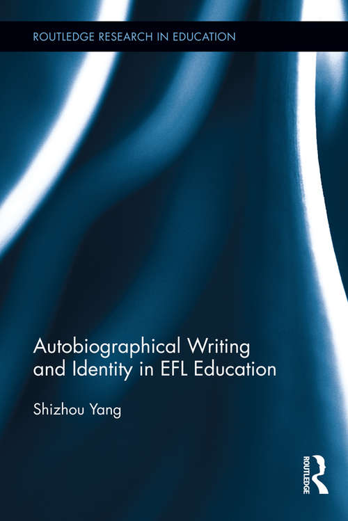 Book cover of Autobiographical Writing and Identity in EFL Education (Routledge Research in Education #97)