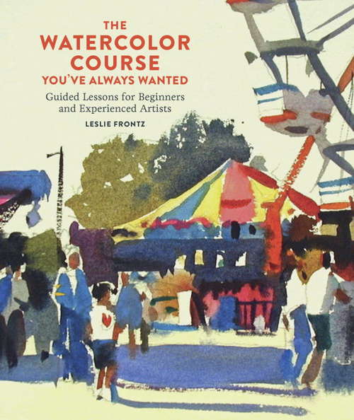 Book cover of The Watercolor Course You've Always Wanted