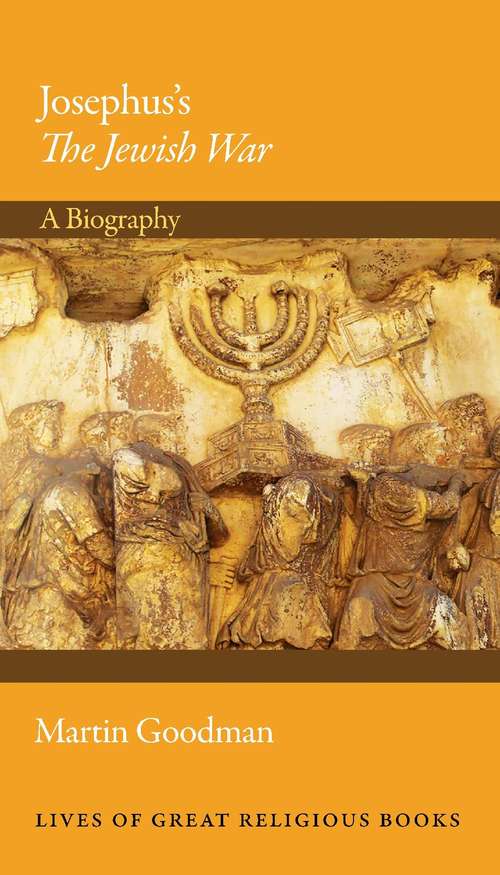 Book cover of Josephus's The Jewish War: A Biography (Lives of Great Religious Books #45)