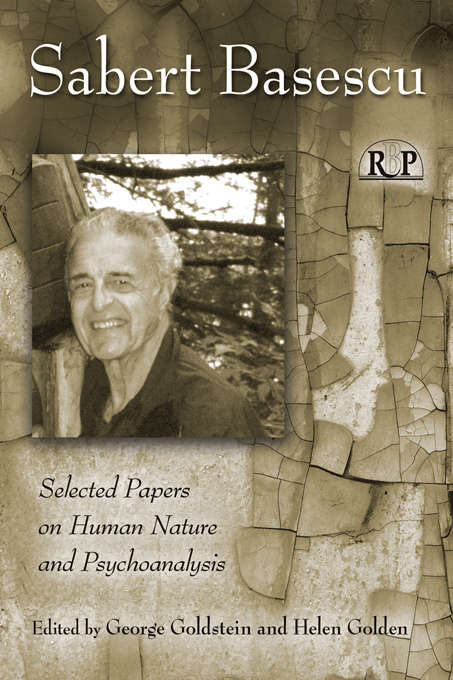 Sabert Basescu: Selected Papers on Human Nature and Psychoanalysis (Relational Perspectives Book Series #42)