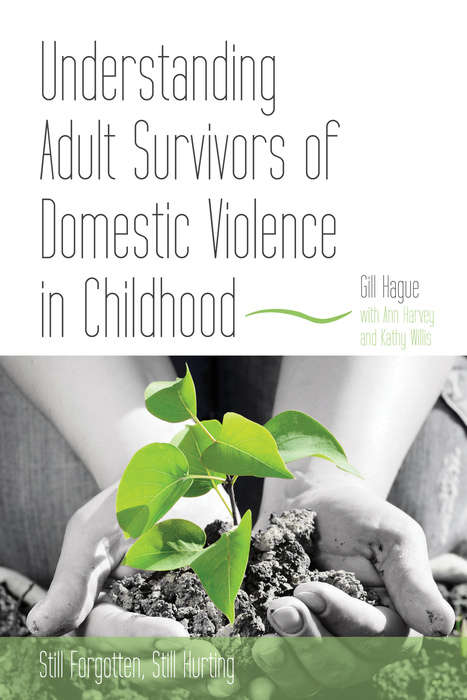 Understanding Adult Survivors of Domestic Violence in Childhood: Still Forgotten, Still Hurting