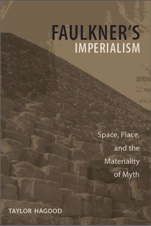 Book cover of Faulkner's Imperialism: Space, Place, and the Materiality of Myth (Southern Literary Studies)