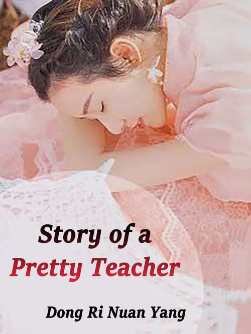 Story of a Pretty Teacher: Volume 3 (Volume 3 #3)